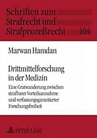 Drittmittelforschung in der Medizin: Eine Gratwanderung zwischen strafbarer Vorteilsannahme und verfassungsgarantierter Forschungsfreiheit (Paperback)