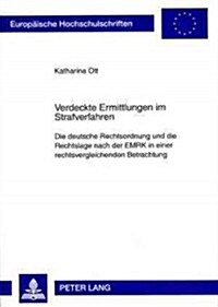 Verdeckte Ermittlungen Im Strafverfahren: Die Deutsche Rechtsordnung Und Die Rechtslage Nach Der Emrk in Einer Rechtsvergleichenden Betrachtung (Paperback)