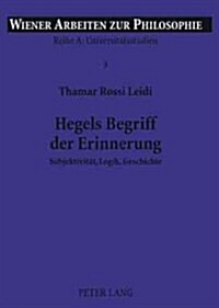 Hegels Begriff Der Erinnerung: Subjektivitaet, Logik, Geschichte (Paperback)