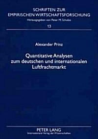 Quantitative Analysen Zum Deutschen Und Internationalen Luftfrachtmarkt (Paperback)