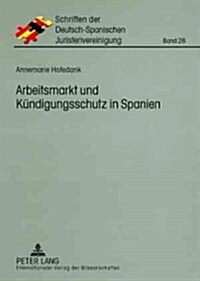 Arbeitsmarkt Und Kuendigungsschutz in Spanien (Paperback)