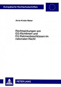 Rechtswirkungen Von Eg-Richtlinien Und Eu-Rahmenbeschluessen Im Nationalen Recht (Paperback)