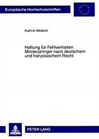 Haftung Fuer Fehlverhalten Minderjaehriger Nach Deutschem Und Franzoesischem Recht (Paperback)