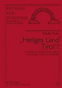 첞eiliges Land Tirol?: Enteignung, Zerstoerung Und Umwandlung Von Alten Baum-, Stein- Und Quellkulten- Sakrale Spuren in Der Landschaft (Paperback)