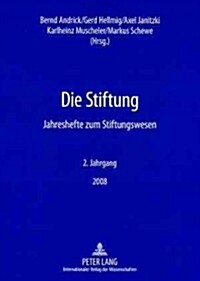 Die Stiftung: Jahreshefte Zum Stiftungswesen- 2. Jahrgang / 2008 (Paperback)