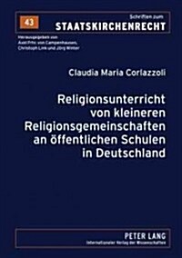 Religionsunterricht Von Kleineren Religionsgemeinschaften an Oeffentlichen Schulen in Deutschland (Paperback)