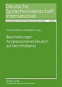 Beschreibungen Fuer Gesprochenes Deutsch Auf Dem Pruefstand: Analysen Und Perspektiven (Paperback)