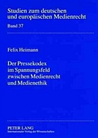 Der Pressekodex Im Spannungsfeld Zwischen Medienrecht Und Medienethik (Paperback)