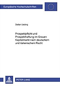 Prospektpflicht Und Prospekthaftung Im Grauen Kapitalmarkt Nach Deutschem Und Italienischem Recht (Paperback)