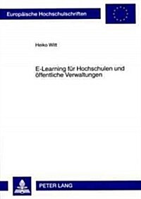 E-Learning Fuer Hochschulen Und Oeffentliche Verwaltungen: Qualifizierung Fuer Das Neue Oeffentliche Haushalts- Und Rechnungswesen Auf Basis Der Doppi (Paperback)