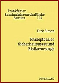 Praezeptoraler Sicherheitsstaat Und Risikovorsorge (Hardcover)