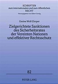 Zielgerichtete Sanktionen Des Sicherheitsrates Der Vereinten Nationen Und Effektiver Rechtsschutz (Hardcover)