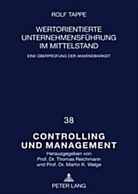 Wertorientierte Unternehmensfuehrung Im Mittelstand: Eine Ueberpruefung Der Anwendbarkeit (Hardcover)
