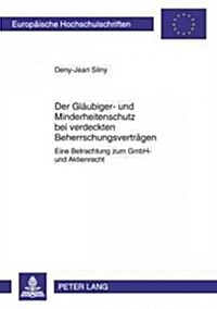 Der Glaeubiger- Und Minderheitenschutz Bei Verdeckten Beherrschungsvertraegen: Eine Betrachtung Zum Gmbh- Und Aktienrecht (Paperback)