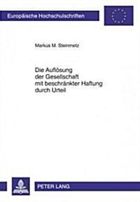 Die Aufloesung Der Gesellschaft Mit Beschraenkter Haftung Durch Urteil (Paperback)