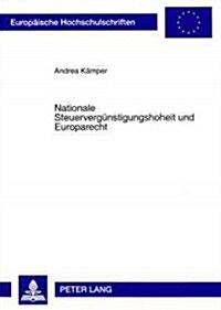 Nationale Steuerverguenstigungshoheit Und Europarecht: Vereinbarkeit Der Beschraenkung Von Steuerverguenstigungen Auf Inlandssachverhalte Mit Den Grun (Paperback)