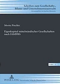 Eigenkapital Mittelstaendischer Gesellschaften Nach Ias/Ifrs (Hardcover)