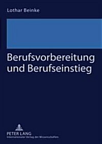 Berufsvorbereitung Und Berufseinstieg: Schwierigkeiten Jugendlicher Beim Uebergang Von Der Schule in Die Berufsausbildung (Hardcover)