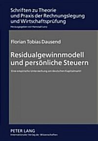 Residualgewinnmodell Und Persoenliche Steuern: Eine Empirische Untersuchung Am Deutschen Kapitalmarkt (Hardcover)