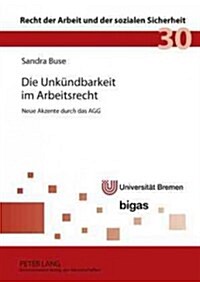 Die Unkuendbarkeit Im Arbeitsrecht: Neue Akzente Durch Das Agg (Hardcover)