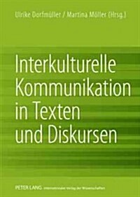 Interkulturelle Kommunikation in Texten Und Diskursen (Hardcover)