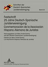 Festschrift 25 Jahre Deutsch-Spanische Juristenvereinigung / Conmemoraci? de la Asociaci? Hispano-Alemana de Juristas: Herausgegeben Von Marc Andr? (Hardcover)