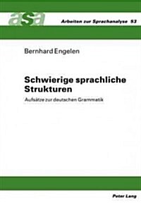 Schwierige Sprachliche Strukturen: Aufsaetze Zur Deutschen Grammatik (Hardcover)