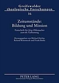 Zeitumstaende: Bildung Und Mission: Festschrift Fuer Joerg Ohlemacher Zum 65. Geburtstag (Hardcover)