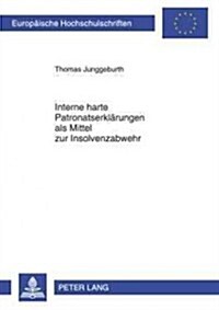 Interne Harte Patronatserklaerungen ALS Mittel Zur Insolvenzabwehr (Paperback)