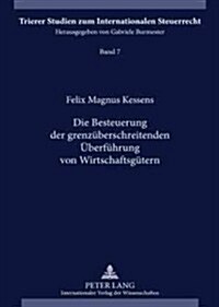 Die Besteuerung Der Grenzueberschreitenden Ueberfuehrung Von Wirtschaftsguetern (Hardcover)