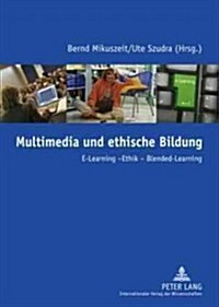 Multimedia Und Ethische Bildung: E-Learning - Ethik - Blended-Learning (Paperback)