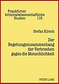 Der Begehungszusammenhang Der Verbrechen Gegen Die Menschlichkeit (Hardcover)