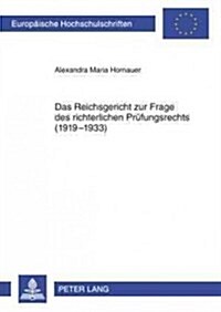 Das Reichsgericht Zur Frage Des Richterlichen Pruefungsrechts (1919-1933) (Paperback)