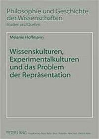 Wissenskulturen, Experimentalkulturen Und Das Problem Der Repraesentation (Paperback)