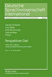 Perspektiven Drei: Akten Der 3. Tagung 첗eutsche Sprachwissenschaft in Italien? Rom, 14.-16. Februar 2008 (Hardcover)