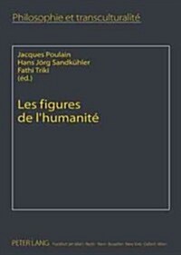 Les Figures de lHumanit? Perspectives Transculturelles (Hardcover)