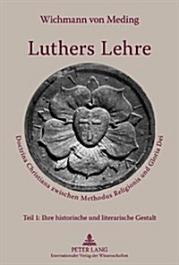 Luthers Lehre: Doctrina Christiana zwischen Methodus Religionis und Gloria Dei (Hardcover)