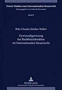 Gewinnabgrenzung Bei Bankbetriebsstaetten Im Internationalen Steuerrecht (Hardcover)