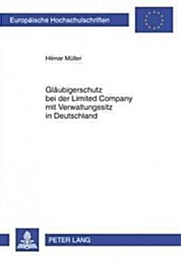 Glaeubigerschutz Bei Der Limited Company Mit Verwaltungssitz in Deutschland (Paperback)
