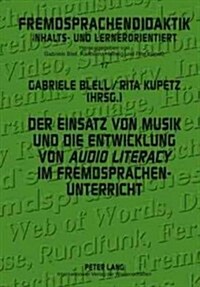 Der Einsatz Von Musik Und Die Entwicklung Von 첔udio Literacy?Im Fremdsprachenunterricht (Hardcover)