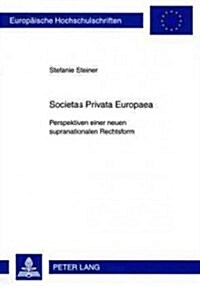 Societas Privata Europaea: Perspektiven Einer Neuen Supranationalen Rechtsform (Paperback)