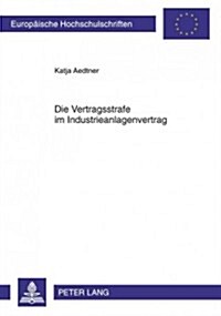 Die Vertragsstrafe Im Industrieanlagenvertrag (Paperback)