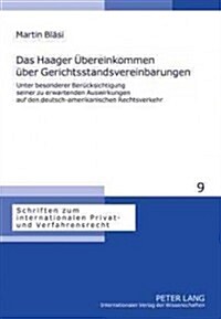 Das Haager Uebereinkommen Ueber Gerichtsstandsvereinbarungen: Unter Besonderer Beruecksichtigung Seiner Zu Erwartenden Auswirkungen Auf Den Deutsch-Am (Hardcover)