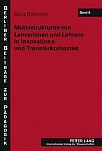 Motivstrukturen Von Lehrerinnen Und Lehrern in Innovations- Und Transferkontexten (Hardcover)