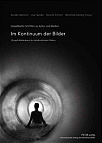 Im Kontinuum Der Bilder: Vjing ALS Medienkunst Im Interdisziplinaeren Diskurs (Hardcover)