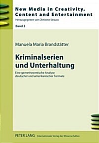 Kriminalserien Und Unterhaltung: Eine Genretheoretische Analyse Deutscher Und Amerikanischer Formate (Hardcover)