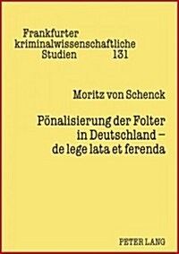 Poenalisierung Der Folter in Deutschland - de Lege Lata Et Ferenda (Hardcover)