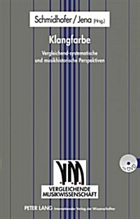 Klangfarbe: Vergleichend-Systematische Und Musikhistorische Perspektiven (Hardcover)