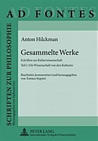 Gesammelte Werke: Schriften Zur Kulturwissenschaft- Teil 1: Die Wissenschaft Von Den Kulturen- Bearbeitet, Kommentiert Und Herausgegeben (Hardcover)