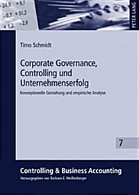 Corporate Governance, Controlling Und Unternehmenserfolg: Konzeptionelle Gestaltung Und Empirische Analyse (Hardcover)